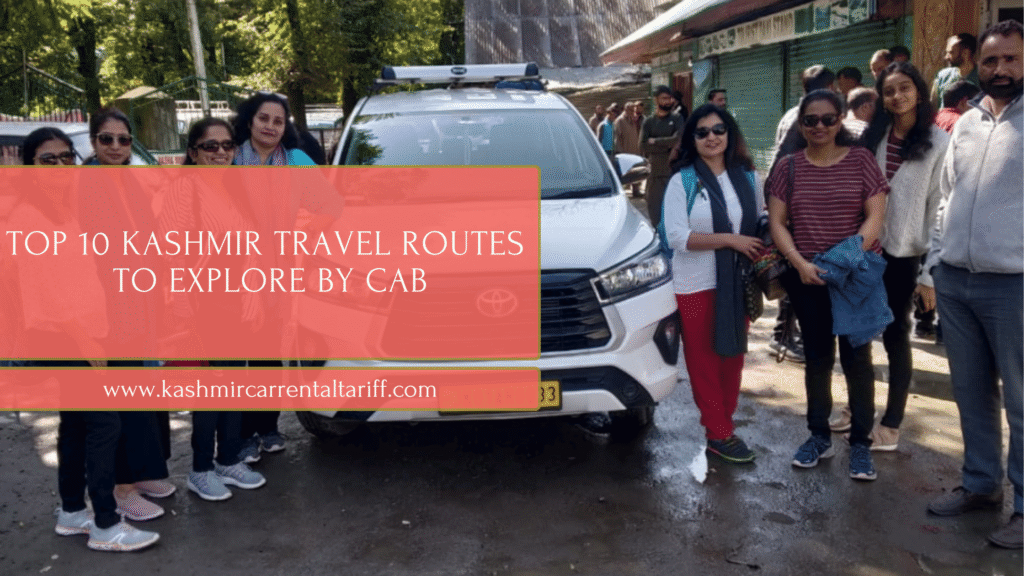 Top 10 Kashmir Travel Routes to Explore by Cab